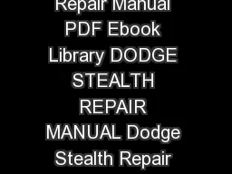 Free Access to PDF Ebooks Dodge Stealth Repair Manual PDF Ebook Library DODGE STEALTH REPAIR MANUAL Dodge Stealth Repair Manual from our library is free resource for public