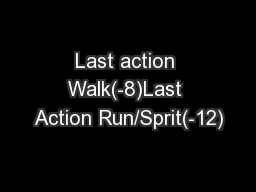 Last action Walk(-8)Last Action Run/Sprit(-12)