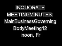 INQUORATE MEETINGMINUTES: MainBusinessGoverning BodyMeeting12 noon, Fr