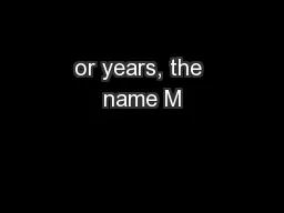 or years, the name M