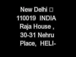 New Delhi – 110019  INDIA  Raja House , 30-31 Nehru Place,  HELI-