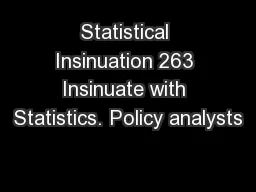 Statistical Insinuation 263 Insinuate with Statistics. Policy analysts