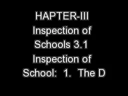 HAPTER-III Inspection of Schools 3.1  Inspection of School:  1.  The D