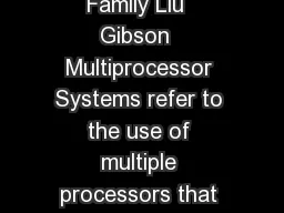 Part  MULTIPROCESSOR SYSTEMS REF Microcomputer Systems The  Family Liu  Gibson  Multiprocessor Systems refer to the use of multiple processors that execute instructions simultaneously and communicate
