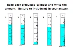 Read each graduated cylinder and write the amount.  Be sure