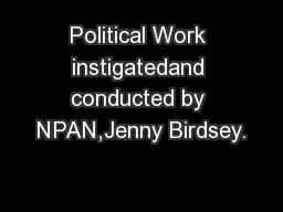 Political Work instigatedand conducted by NPAN,Jenny Birdsey.
