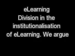 eLearning Division in the institutionalisation of eLearning. We argue