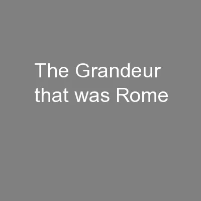 The Grandeur that was Rome