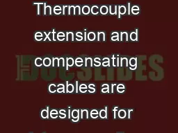 THERMOCOUPLE EXTENSION AND COMPENSA TING CABLES Thermocouple extension and compensating cables are designed for interconnection between thermocouple probes and control instrument ation