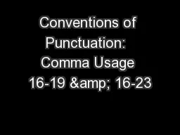 Conventions of Punctuation:  Comma Usage 16-19 & 16-23