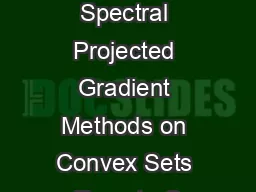 Nonmonotone Spectral Projected Gradient Methods on Convex Sets Ernesto G