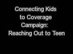 Connecting Kids to Coverage Campaign:  Reaching Out to Teen