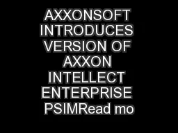 AXXONSOFT INTRODUCES VERSION OF AXXON INTELLECT ENTERPRISE PSIMRead mo