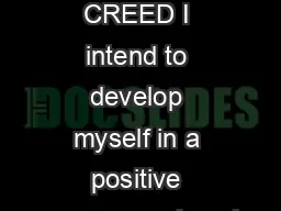 STUDENT CREED I intend to develop myself in a positive manner and avoi