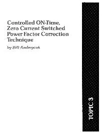 Controlled ON Time Zero Current Switched Power Factor Correction Technique Bill Andreycak
