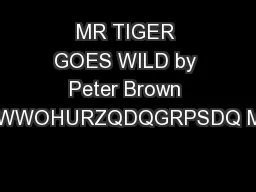 MR TIGER GOES WILD by Peter Brown LWWOHURZQDQGRPSDQ Mr