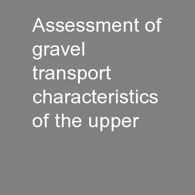 Assessment of gravel transport characteristics of the upper