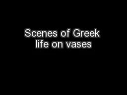 Scenes of Greek life on vases
