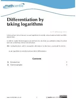 Differentiation by taking logarithms mcTYditakelogs Inthisunitwelookathowwecanuselogarithmstosimplifyce