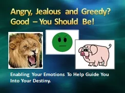 Angry, Jealous and Greedy?