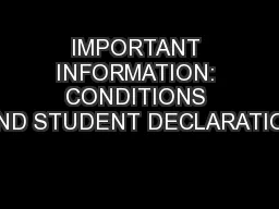 IMPORTANT INFORMATION: CONDITIONS AND STUDENT DECLARATION