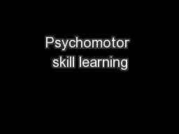 Psychomotor skill learning