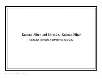Kalman Filter and Extended Kalman Filter Namrata Vaswani namrataiastate