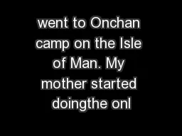 went to Onchan camp on the Isle of Man. My mother started doingthe onl