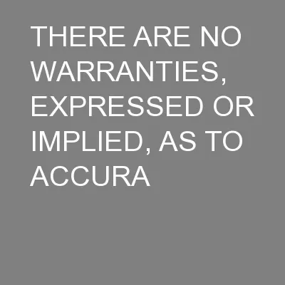 THERE ARE NO WARRANTIES, EXPRESSED OR IMPLIED, AS TO ACCURA