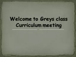 Welcome to Greys class Curriculum meeting