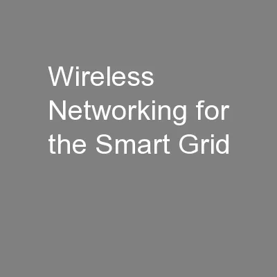 Wireless Networking for the Smart Grid