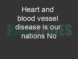 Heart and blood vessel disease is our nations No