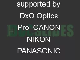 Cameras supported by DxO Optics Pro  CANON NIKON PANASONIC Canon EOS D