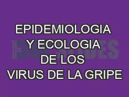 EPIDEMIOLOGIA Y ECOLOGIA DE LOS VIRUS DE LA GRIPE