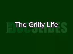 The Gritty Life