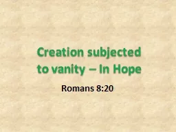 Creation subjected to vanity – In Hope