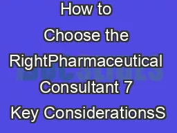 How to Choose the RightPharmaceutical Consultant 7 Key ConsiderationsS