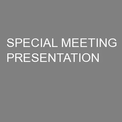 SPECIAL MEETING PRESENTATION