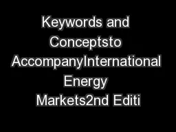 Keywords and Conceptsto AccompanyInternational Energy Markets2nd Editi