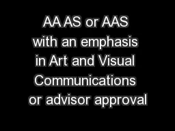 AA AS or AAS with an emphasis in Art and Visual Communications or advisor approval