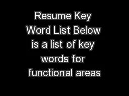 Resume Key Word List Below is a list of key words for functional areas