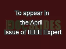 To appear in the April  Issue of IEEE Expert