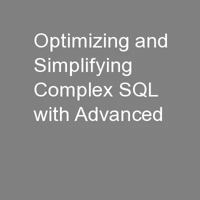 Optimizing and Simplifying Complex SQL with Advanced