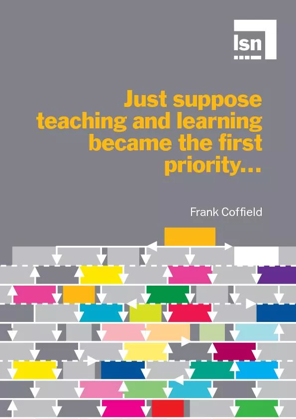 Justsupposeteachingandlearningbecamethefirstpriority...FrankCoffield
.