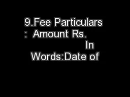 9.Fee Particulars :  Amount Rs.                       In Words:Date of