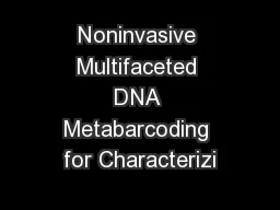 Noninvasive Multifaceted DNA Metabarcoding for Characterizi