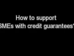 How to support SMEs with credit guarantees?