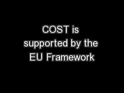 COST is supported by the EU Framework