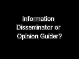 Information Disseminator or Opinion Guider?