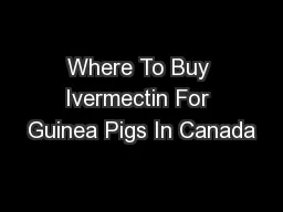 Where To Buy Ivermectin For Guinea Pigs In Canada